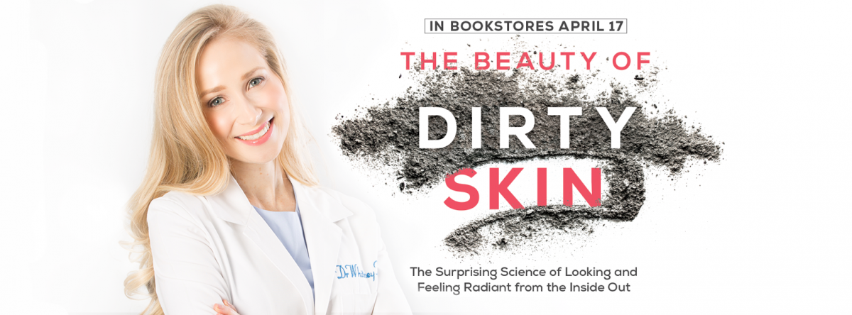 The Beauty of Dirty Skin: The Surprising Science of Looking and Feeling Radiant from the Inside Out